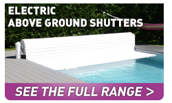 Electric above ground shutters